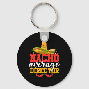 Nacho Average Director Funny Mexican Cinco De Mayo Keychain