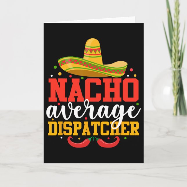 Nacho Average Dispatcher Funny Mexican Cinco De Ma Card (Front)