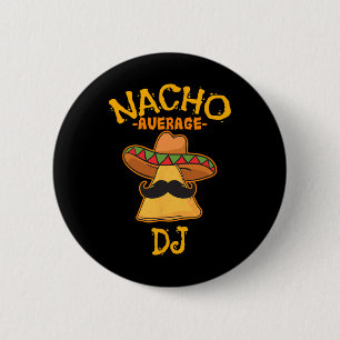 Nacho Average Dj Cinco De Mayo Fiesta Mexican Part 2 Inch Round Button