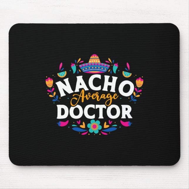 Nacho Average Doctor Cinco De Mayo Mexican Matchin Mouse Pad (Front)