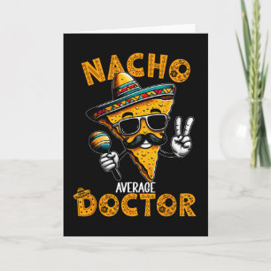 Nacho Average Doctor Funny Doctor Cinco De Mayo 1  Card