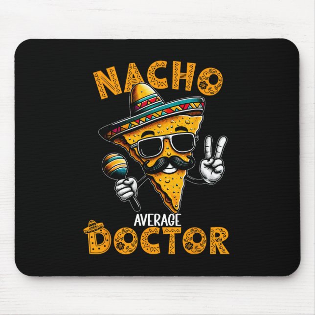 Nacho Average Doctor Funny Doctor Cinco De Mayo 1  Mouse Pad (Front)