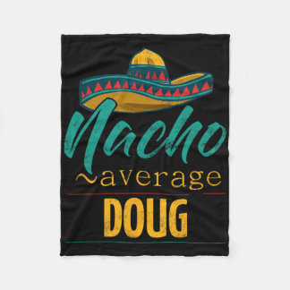 Nacho Average Doug Gift Funny Cinco De Mayo Sombre Fleece Blanket