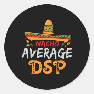 Nacho Average Dsp Direct Support Staff Cinco De Ma Classic Round Sticker