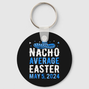 Nacho Average Easter Funny Cinco De Mayo Greek Eas Keychain