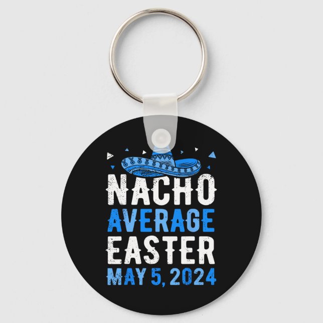 Nacho Average Easter Funny Cinco De Mayo Greek Eas Keychain (Front)