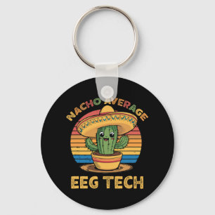 Nacho Average Eeg Tech Mexican Cinco De Mayo Techn Keychain