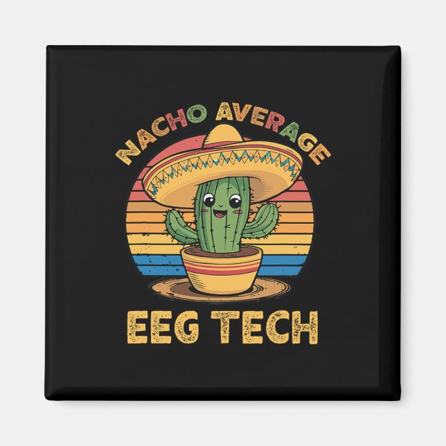 Nacho Average Eeg Tech Mexican Cinco De Mayo Techn Magnet (Front)