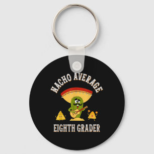 Nacho Average Eighth Grader Funny Sayings Back To Keychain