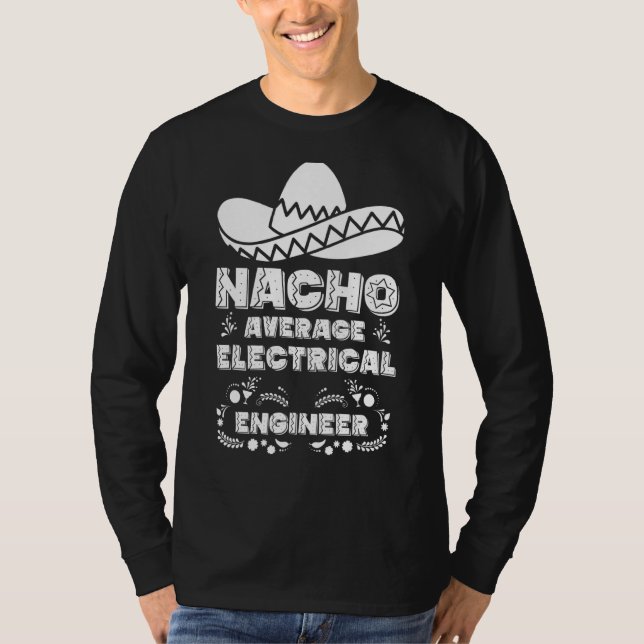 Nacho Average Electrical Engineer Fun Cinco De May T-Shirt (Front)