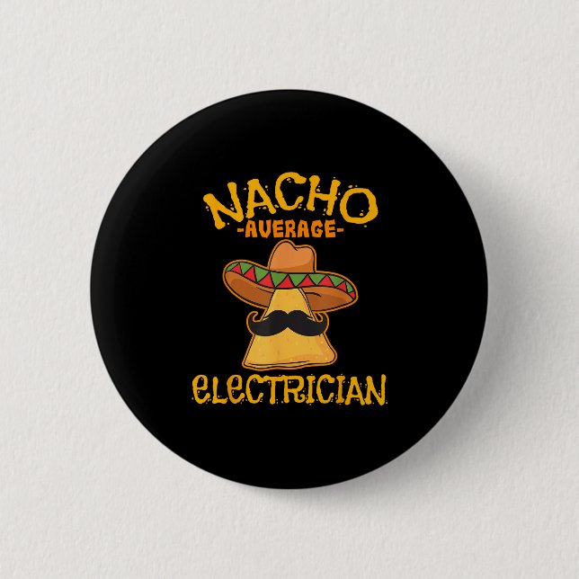 Nacho Average Electrician Cinco De Mayo Fiesta  2 Inch Round Button (Front)