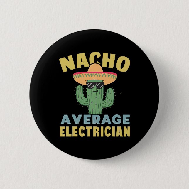 Nacho Average Electrician Cinco De Mayo Funny Elec 2 Inch Round Button (Front)
