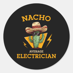 Nacho Average Electrician Funny Electrical Worker Classic Round Sticker