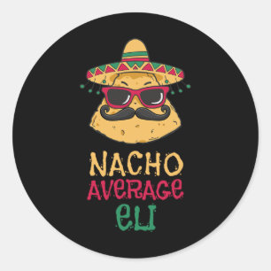 Nacho Average Eli First Name Funny Taco Classic Round Sticker