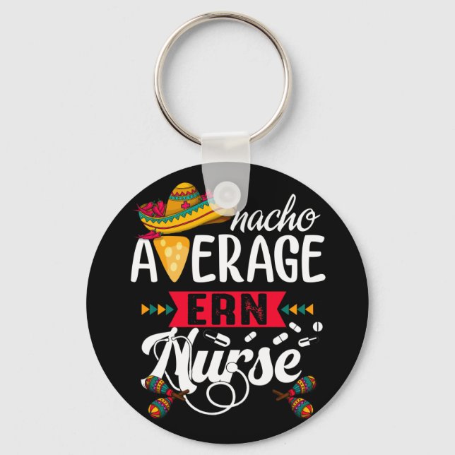 Nacho Average Emergency room Nurse Cinco De Mayo Keychain (Front)