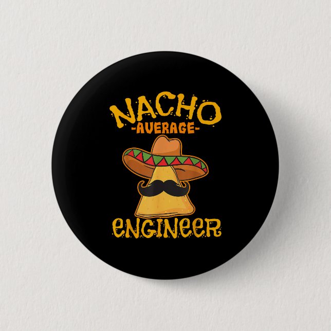 Nacho Average Engineer Engineering Professsion Cin 2 Inch Round Button (Front)