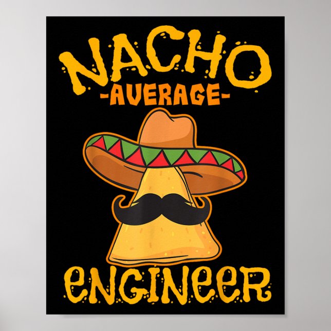 Nacho Average Engineer Engineering Professsion Cin Poster (Front)