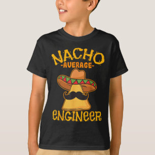 Nacho Average Engineer Engineering Professsion Cin T-Shirt