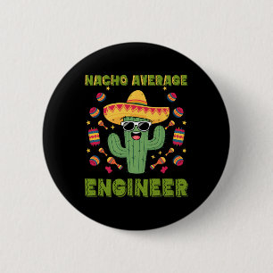 Nacho Average Engineer Mexican Funny Cinco De Mayo 2 Inch Round Button