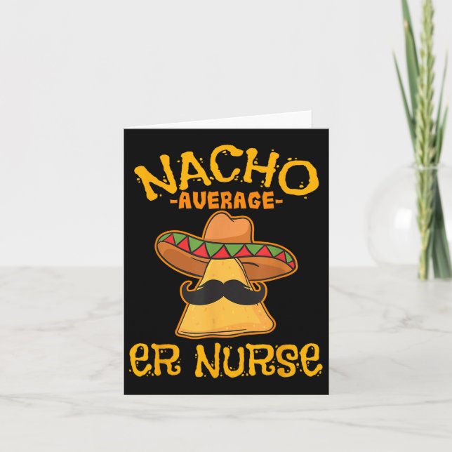 Nacho Average Er Nurse Cinco De Mayo Fiesta Emerge Card (Front)