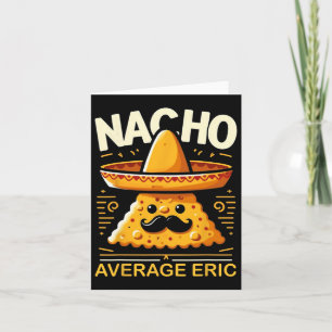 Nacho Average Eric Personalized Name Funny Mexican Card