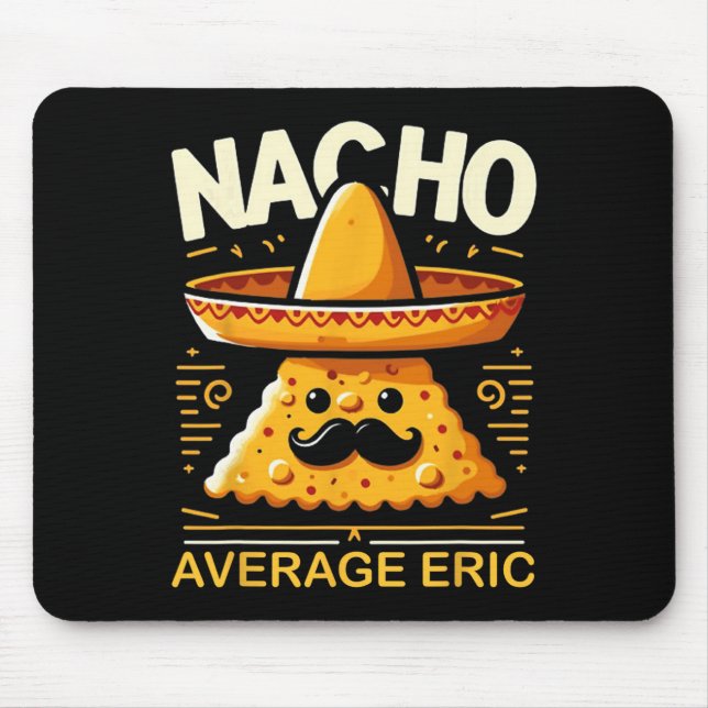 Nacho Average Eric Personalized Name Funny Mexican Mouse Pad (Front)
