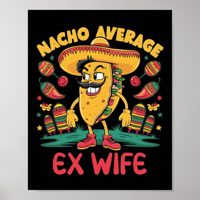 Nacho Average Ex Wife Mexican Matching Cinco De Ma Poster (Front)