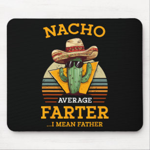Nacho Average Farter I Mean Father Mexican Funny D Mouse Pad