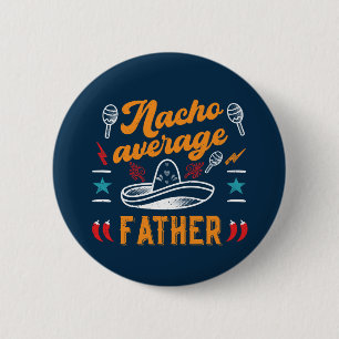 Nacho Average Father Funny Food Pun Father's Day 2 Inch Round Button