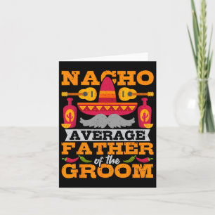 Nacho Average Father Of Groom Cinco De Mayo Mexica Card