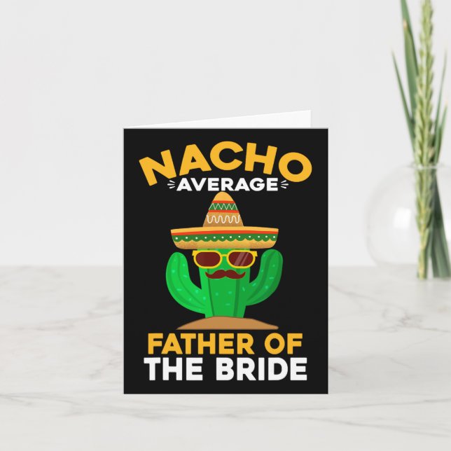 Nacho Average Father Of The Bride Mexican Cinco De Card (Front)