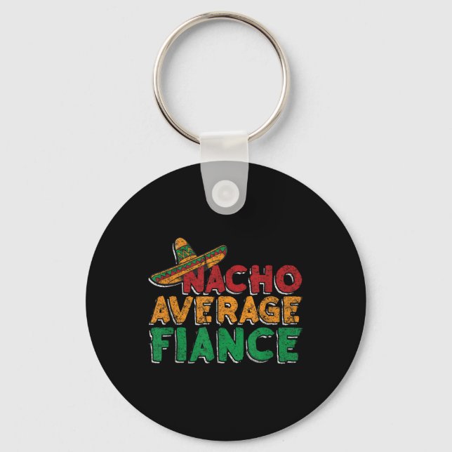 Nacho Average Fiance Engagement Party Groom Bride  Keychain (Front)