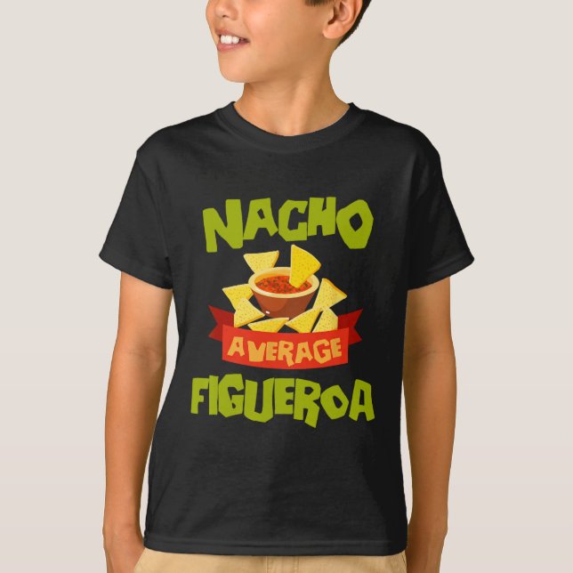 Nacho Average Figueroa Funny Birthday Personalized T-Shirt (Front)