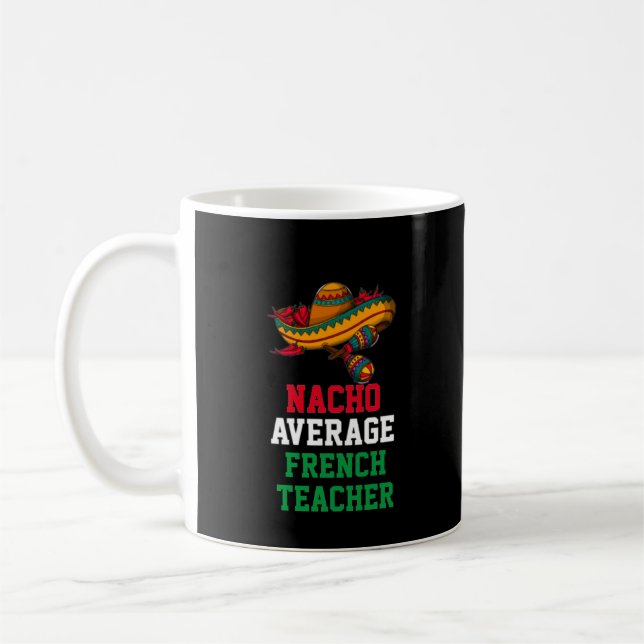 Nacho Average French Teacher Mug (Left)