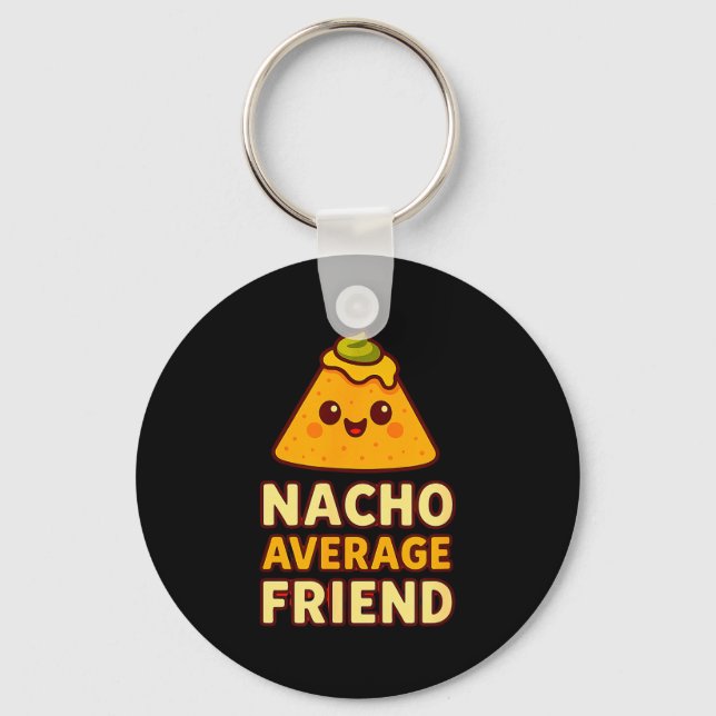 Nacho Average Friend Pun  Keychain (Front)