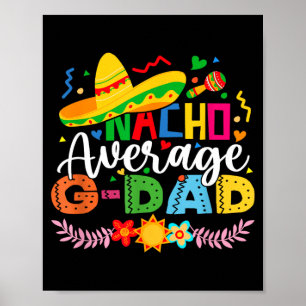 Nacho Average G Dad Funny Mexican Vintage Cinco De Poster