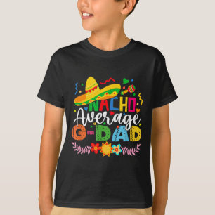 Nacho Average G Dad Funny Mexican Vintage Cinco De T-Shirt