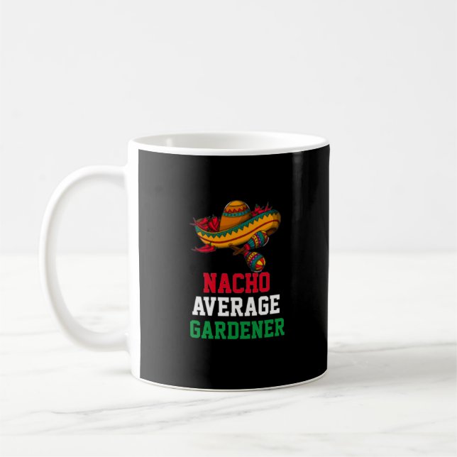 Nacho Average Gardener  Coffee Mug (Left)