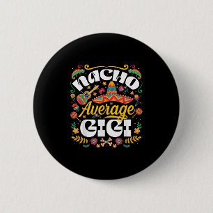 Nacho Average Gigi Cinco De Mayo Mexican Grandma W 2 Inch Round Button