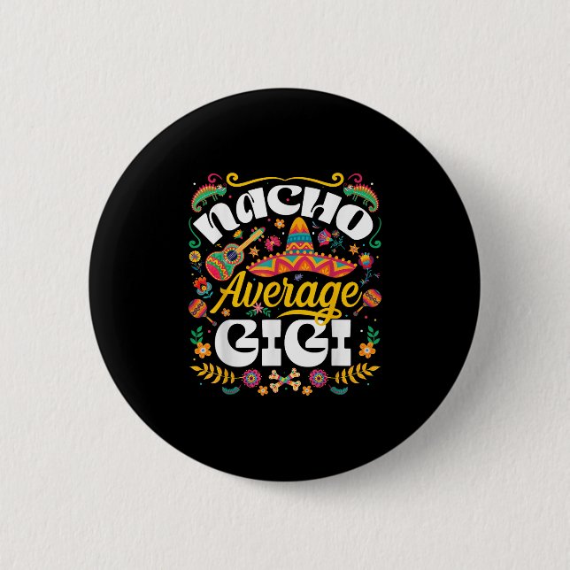 Nacho Average Gigi Cinco De Mayo Mexican Grandma W 2 Inch Round Button (Front)