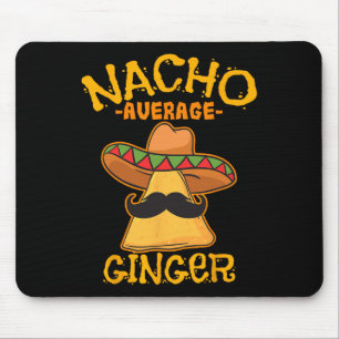 Nacho Average Ginger Mexican Redhead Cinco De Mayo Mouse Pad