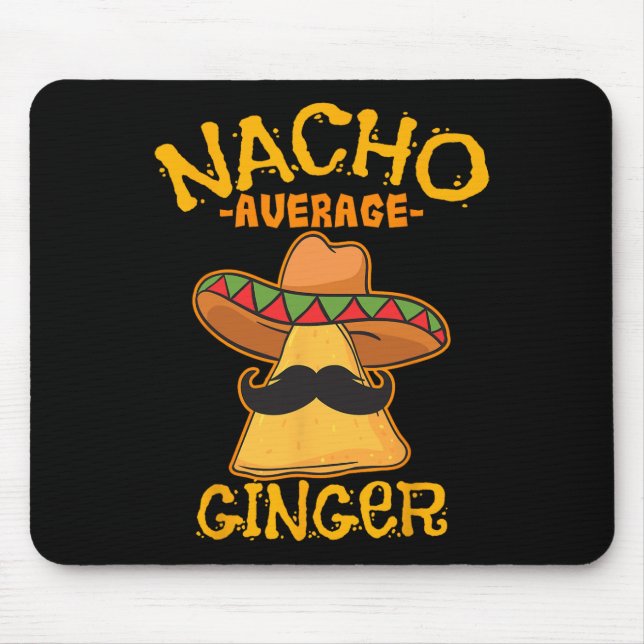 Nacho Average Ginger Mexican Redhead Cinco De Mayo Mouse Pad (Front)