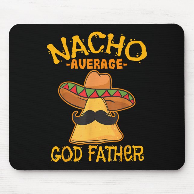 Nacho Average God Father Godparent Cinco De Mayo F Mouse Pad (Front)