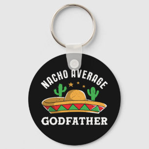 Nacho Average Godfather Funny Mexican Food Pun Keychain