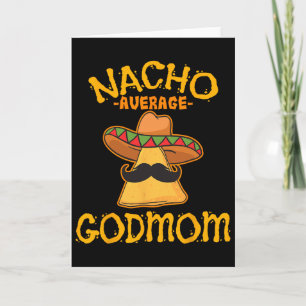 Nacho Average Godmom Mexican Cinco De Mayo Godmoth Card