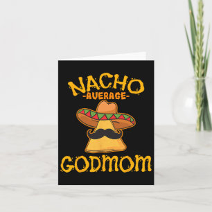 Nacho Average Godmom Mexican Cinco De Mayo Godmoth Card
