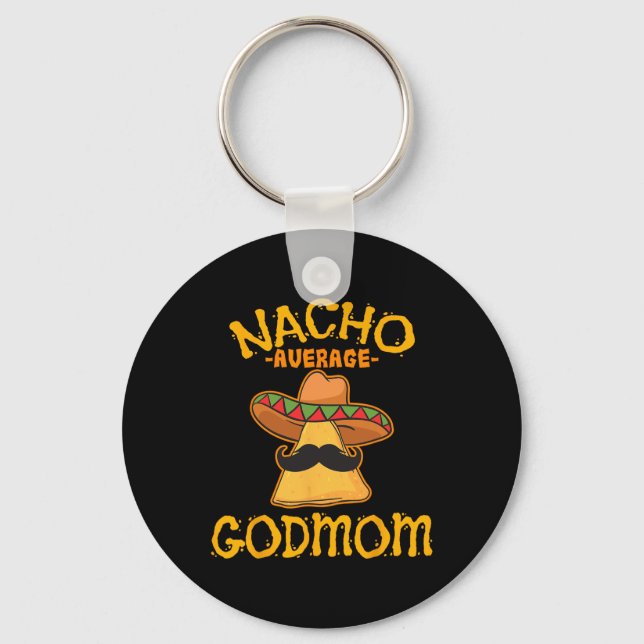 Nacho Average Godmom Mexican Cinco De Mayo Godmoth Keychain (Front)
