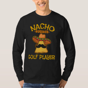 Nacho Average Golf Player Cinco De Mayo Mexican Fi T-Shirt