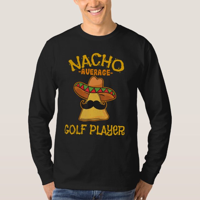 Nacho Average Golf Player Cinco De Mayo Mexican Fi T-Shirt (Front)