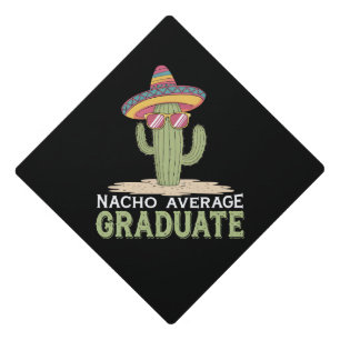 Nacho Average Graduate Cactus Graduation Mexican Cap Topper